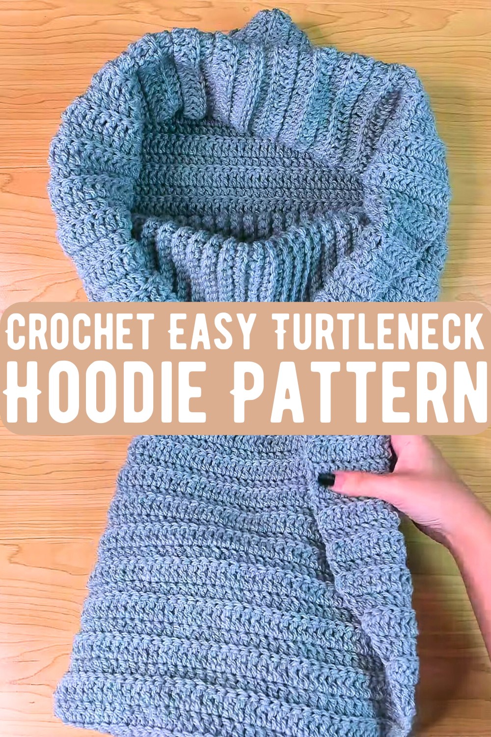 Crochet Easy Turtleneck Hoodie Pattern